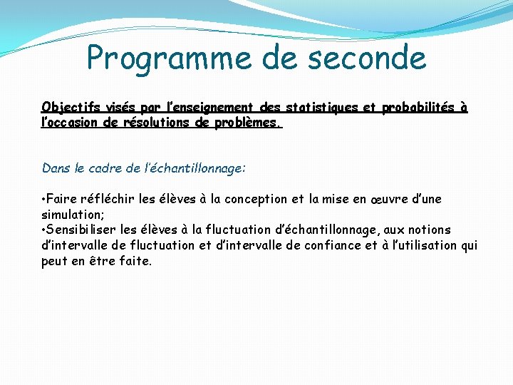 Programme de seconde Objectifs visés par l’enseignement des statistiques et probabilités à l’occasion de