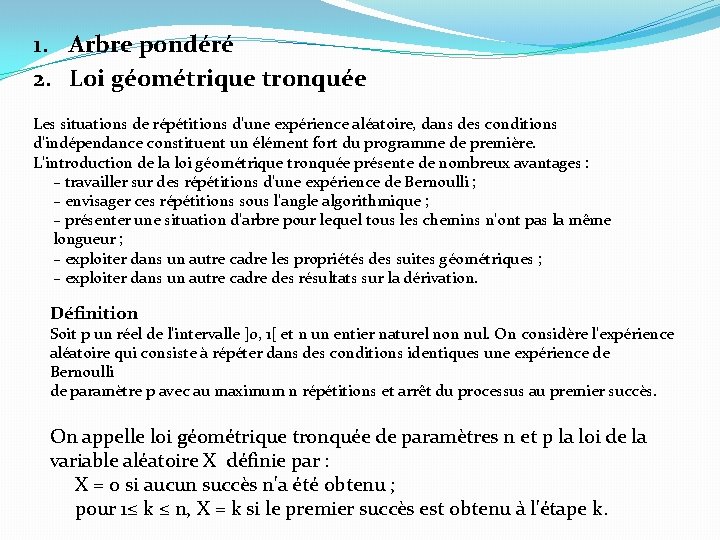 1. Arbre pondéré 2. Loi géométrique tronquée Les situations de répétitions d'une expérience aléatoire,