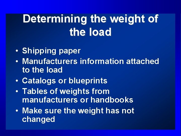Determining the weight of the load • Shipping paper • Manufacturers information attached to