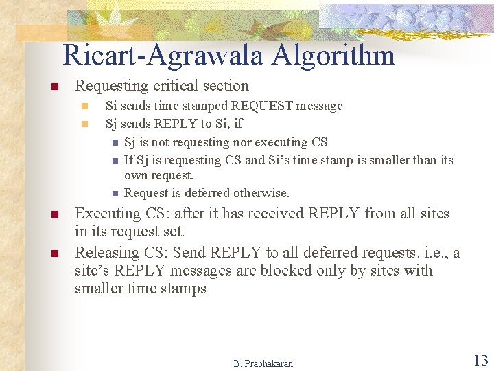 Ricart-Agrawala Algorithm n Requesting critical section n n Si sends time stamped REQUEST message Ricart-Agrawala Algorithm n Requesting critical section n n Si sends time stamped REQUEST message