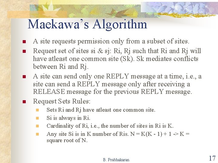 Maekawa’s Algorithm n n A site requests permission only from a subset of sites. Maekawa’s Algorithm n n A site requests permission only from a subset of sites.