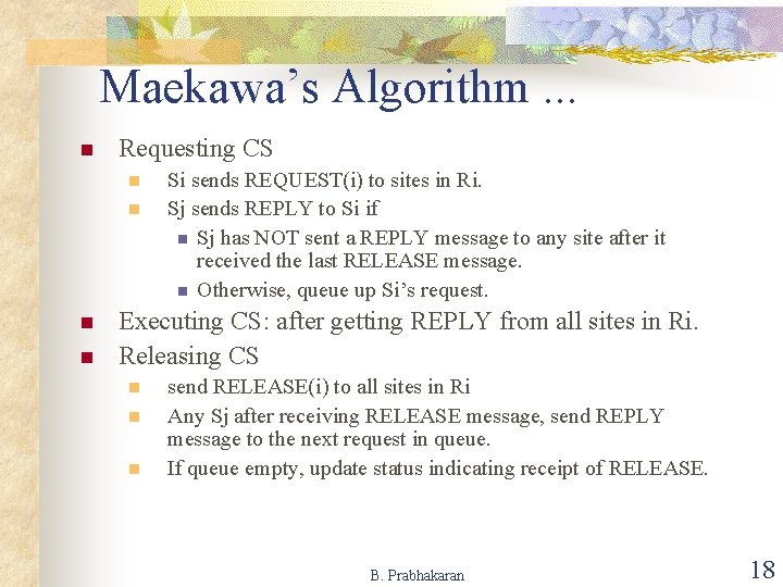 Maekawa’s Algorithm. . . n Requesting CS n n Si sends REQUEST(i) to sites Maekawa’s Algorithm. . . n Requesting CS n n Si sends REQUEST(i) to sites