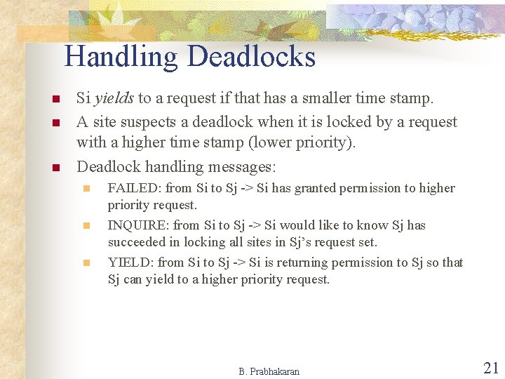 Handling Deadlocks n n n Si yields to a request if that has a Handling Deadlocks n n n Si yields to a request if that has a