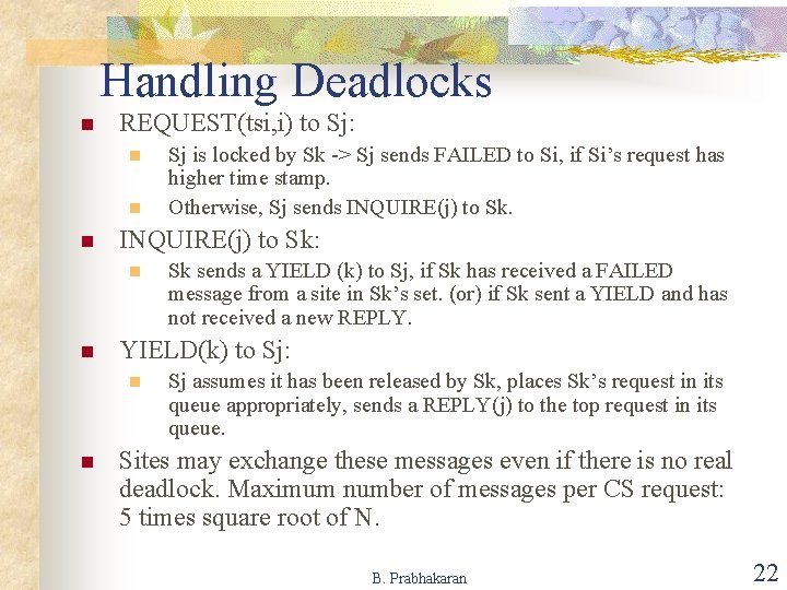 Handling Deadlocks n REQUEST(tsi, i) to Sj: n n n INQUIRE(j) to Sk: n Handling Deadlocks n REQUEST(tsi, i) to Sj: n n n INQUIRE(j) to Sk: n