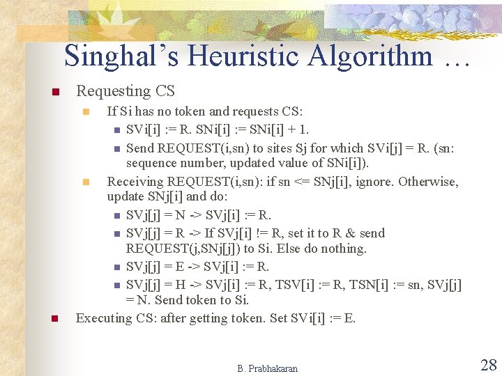 Singhal’s Heuristic Algorithm … n Requesting CS n If Si has no token and Singhal’s Heuristic Algorithm … n Requesting CS n If Si has no token and