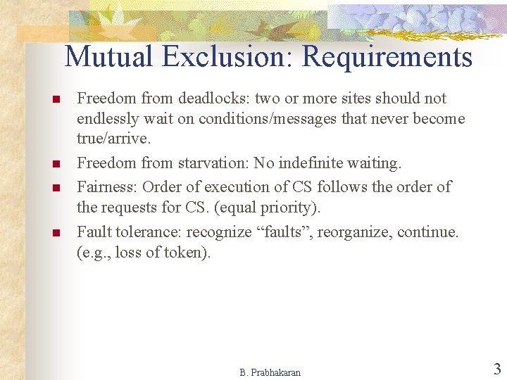 Mutual Exclusion: Requirements n n Freedom from deadlocks: two or more sites should not Mutual Exclusion: Requirements n n Freedom from deadlocks: two or more sites should not