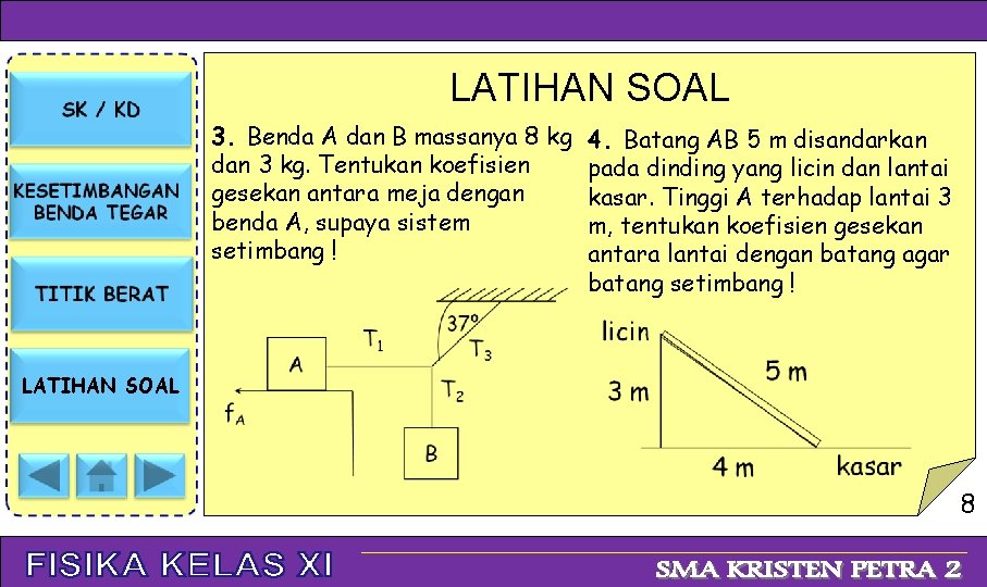 LATIHAN SOAL 3. Benda A dan B massanya 8 kg dan 3 kg. Tentukan