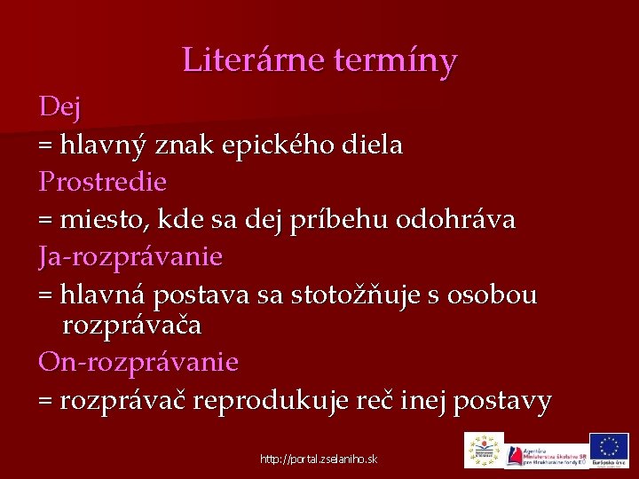 Literárne termíny Dej = hlavný znak epického diela Prostredie = miesto, kde sa dej