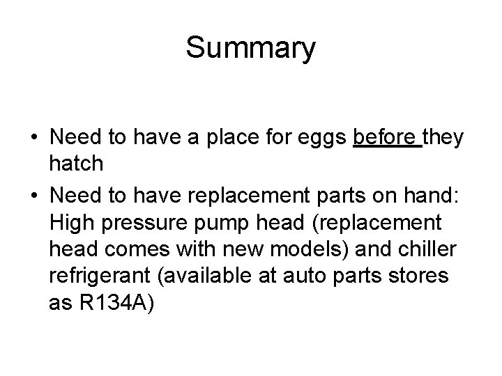 Summary • Need to have a place for eggs before they hatch • Need