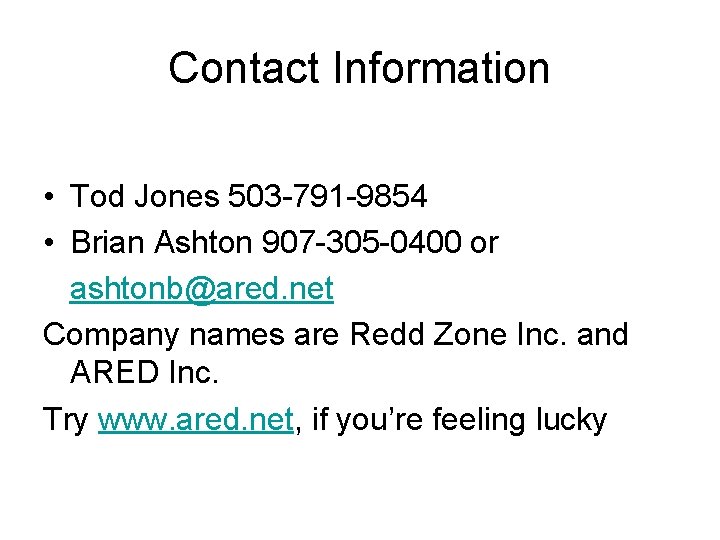Contact Information • Tod Jones 503 -791 -9854 • Brian Ashton 907 -305 -0400