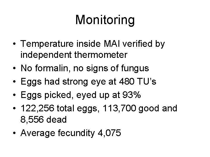 Monitoring • Temperature inside MAI verified by independent thermometer • No formalin, no signs