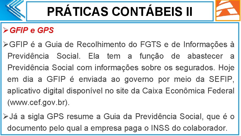 PRÁTICAS CONTÁBEIS II ØGFIP e GPS ØGFIP é a Guia de Recolhimento do FGTS