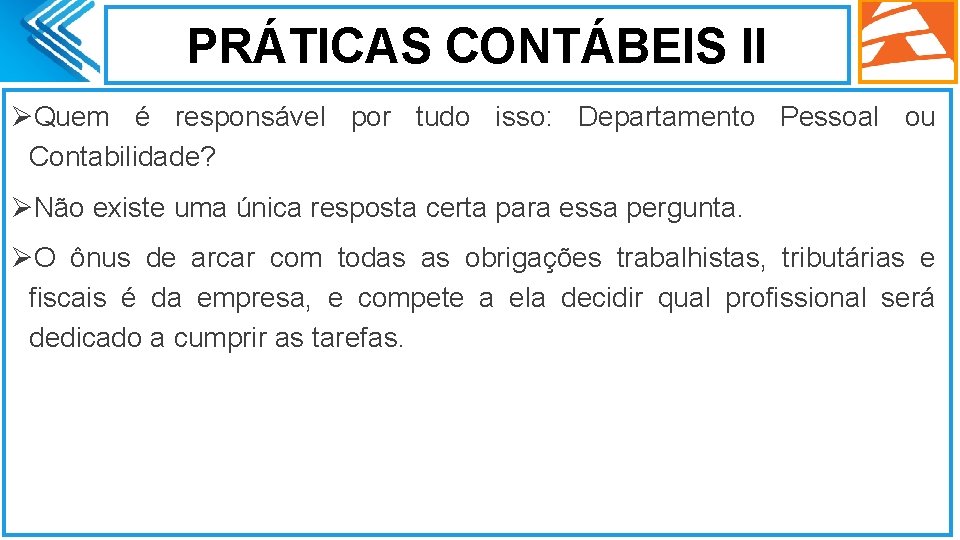 PRÁTICAS CONTÁBEIS II ØQuem é responsável por tudo isso: Departamento Pessoal ou Contabilidade? ØNão