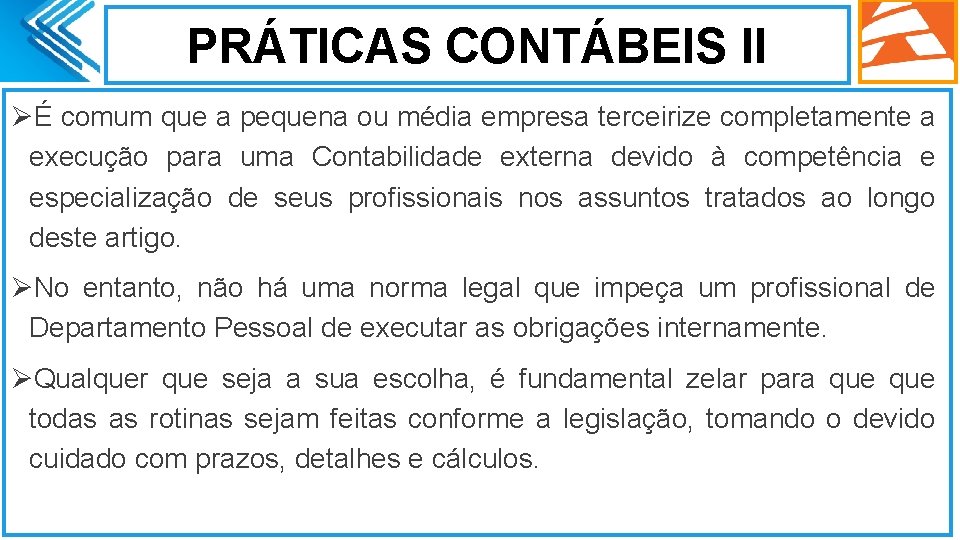 PRÁTICAS CONTÁBEIS II ØÉ comum que a pequena ou média empresa terceirize completamente a