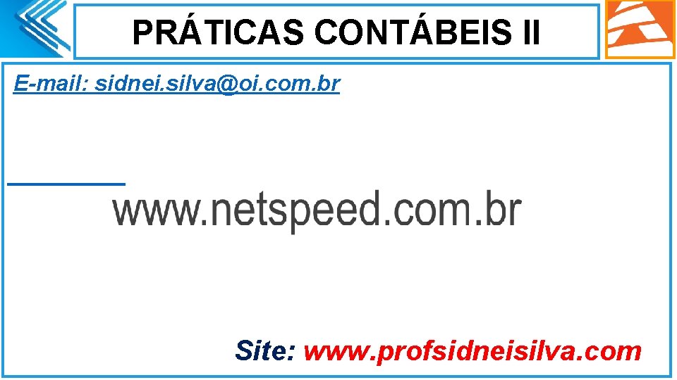 PRÁTICAS CONTÁBEIS II E-mail: sidnei. silva@oi. com. br Site: www. profsidneisilva. com 