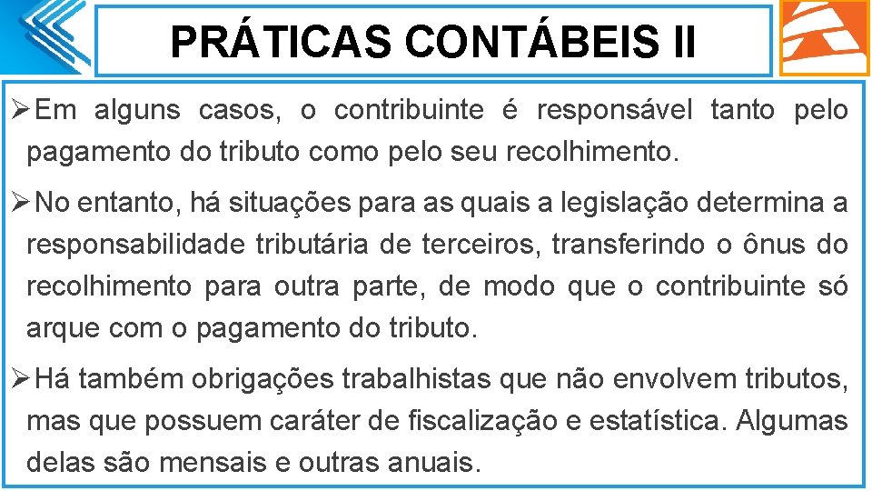 PRÁTICAS CONTÁBEIS II ØEm alguns casos, o contribuinte é responsável tanto pelo pagamento do