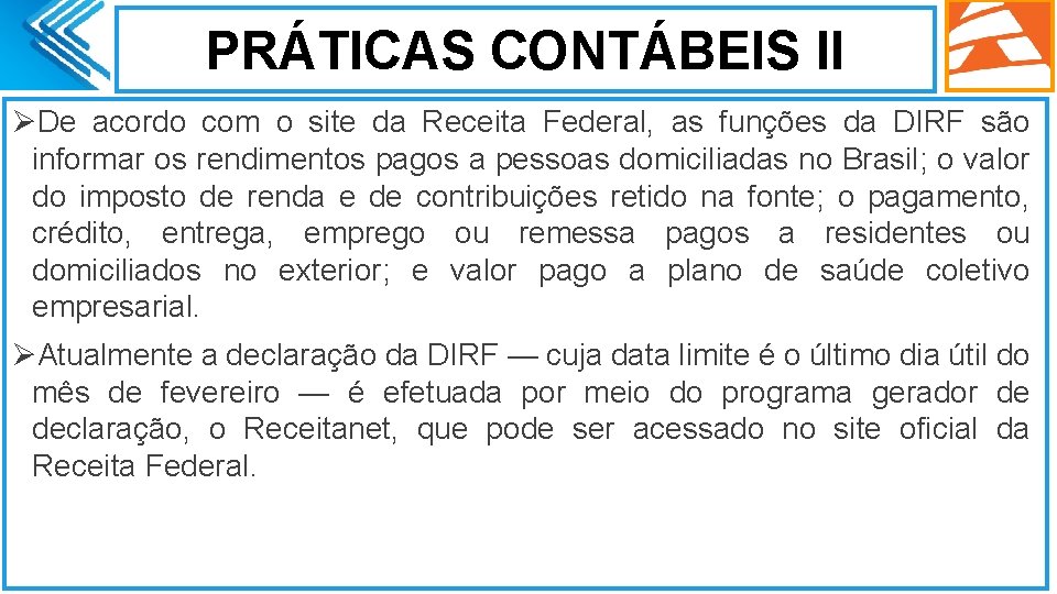 PRÁTICAS CONTÁBEIS II ØDe acordo com o site da Receita Federal, as funções da