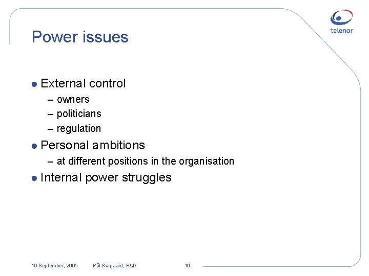 Power issues l External control – owners – politicians – regulation l Personal ambitions