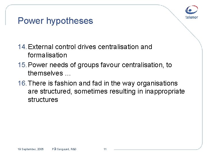 Power hypotheses 14. External control drives centralisation and formalisation 15. Power needs of groups
