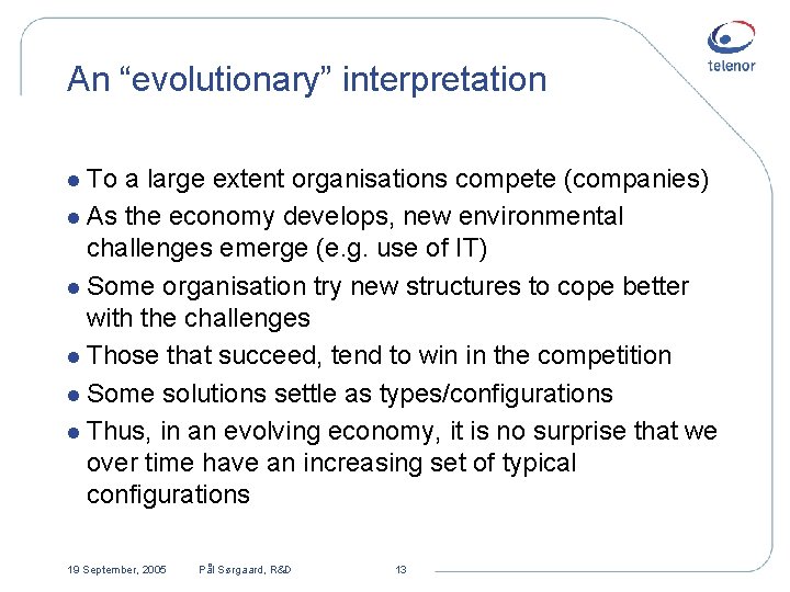 An “evolutionary” interpretation l To a large extent organisations compete (companies) l As the