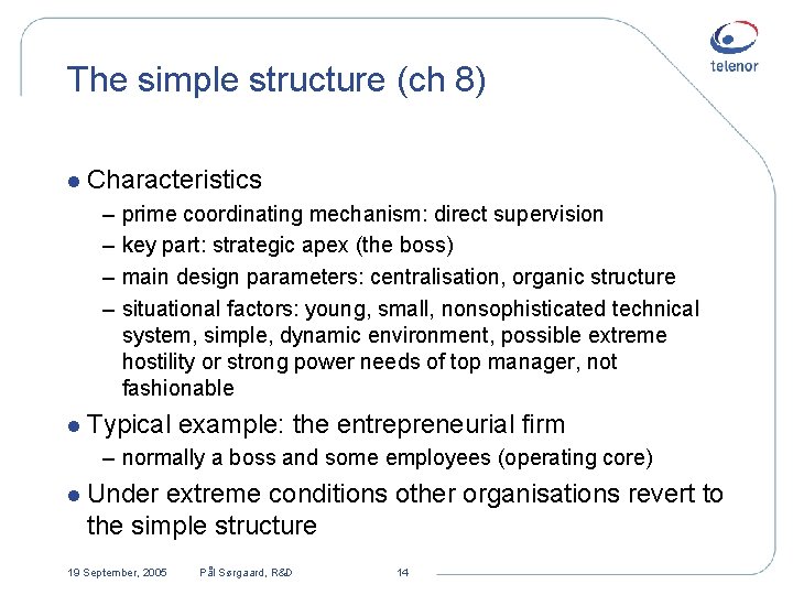 The simple structure (ch 8) l Characteristics – – prime coordinating mechanism: direct supervision