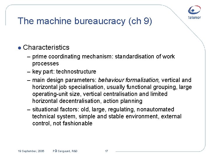 The machine bureaucracy (ch 9) l Characteristics – prime coordinating mechanism: standardisation of work
