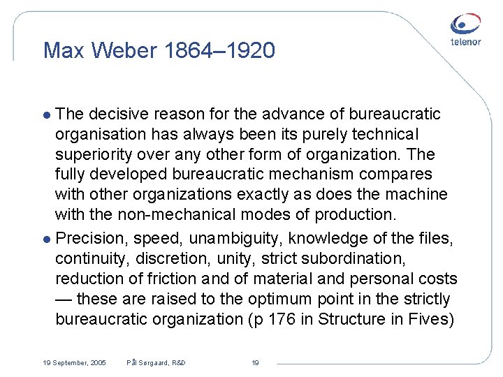 Max Weber 1864– 1920 l The decisive reason for the advance of bureaucratic organisation