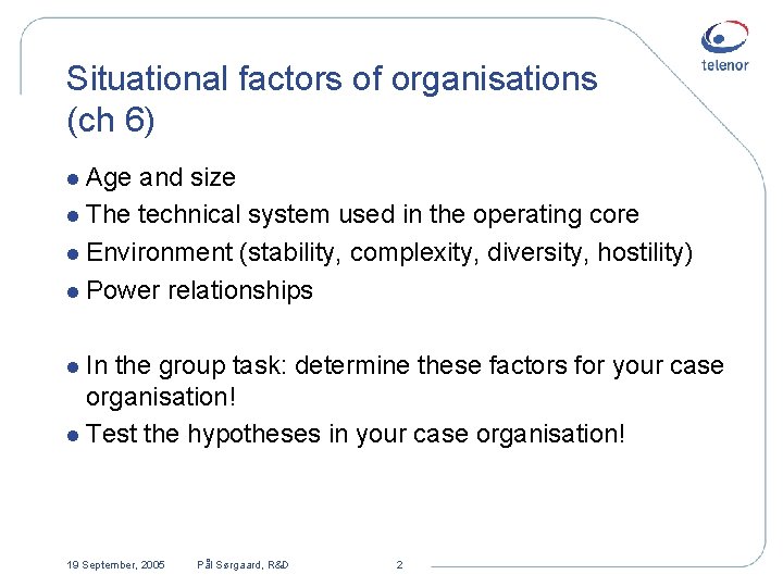 Situational factors of organisations (ch 6) l Age and size l The technical system