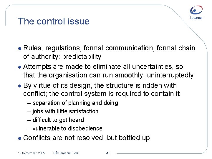 The control issue l Rules, regulations, formal communication, formal chain of authority: predictability l