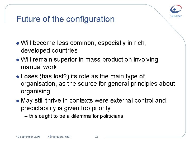 Future of the configuration l Will become less common, especially in rich, developed countries