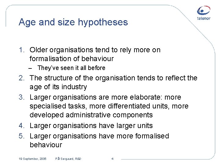 Age and size hypotheses 1. Older organisations tend to rely more on formalisation of