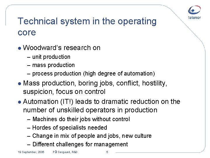 Technical system in the operating core l Woodward’s research on – unit production –