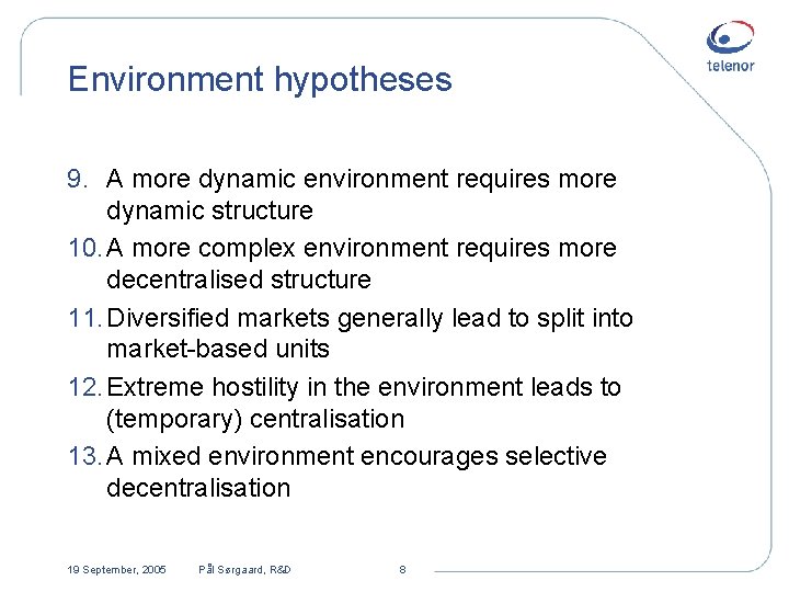 Environment hypotheses 9. A more dynamic environment requires more dynamic structure 10. A more