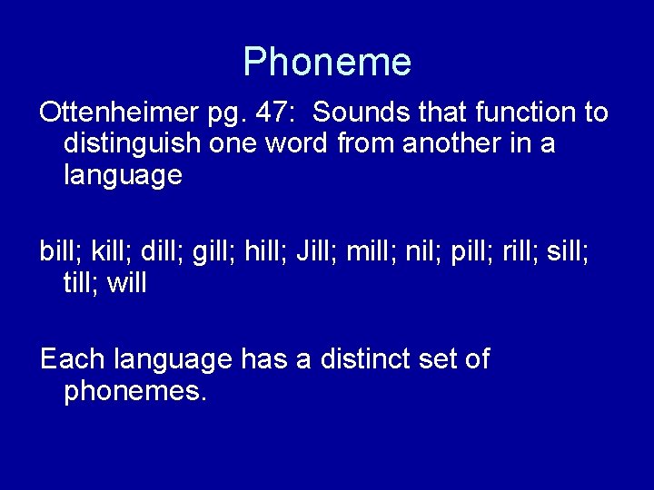 Phoneme Ottenheimer pg. 47: Sounds that function to distinguish one word from another in