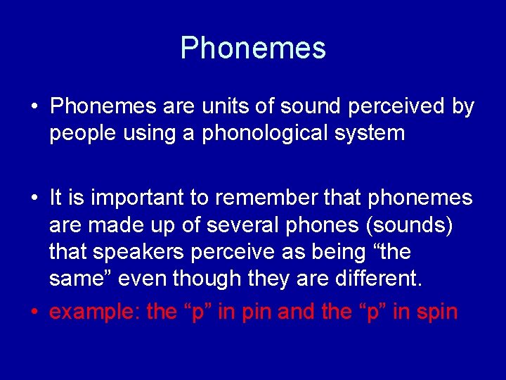 Phonemes • Phonemes are units of sound perceived by people using a phonological system