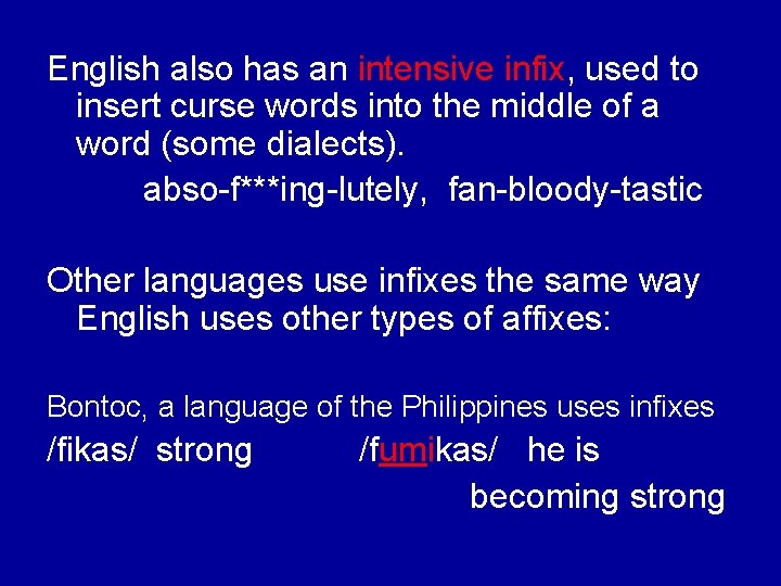 English also has an intensive infix, used to insert curse words into the middle