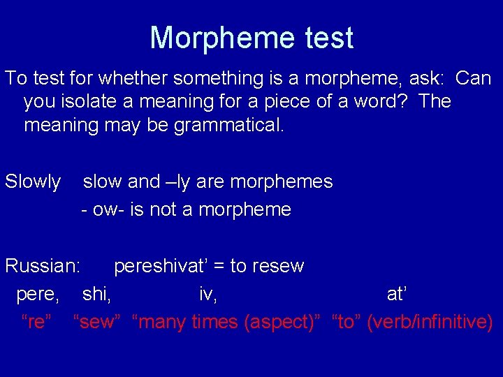 Morpheme test To test for whether something is a morpheme, ask: Can you isolate