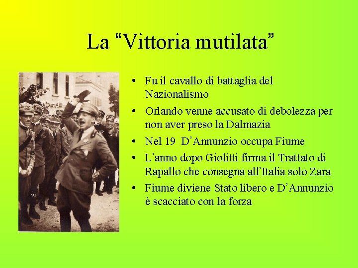 La “Vittoria mutilata” • Fu il cavallo di battaglia del Nazionalismo • Orlando venne