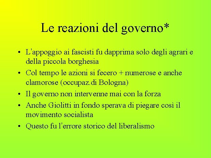 Le reazioni del governo* • L’appoggio ai fascisti fu dapprima solo degli agrari e