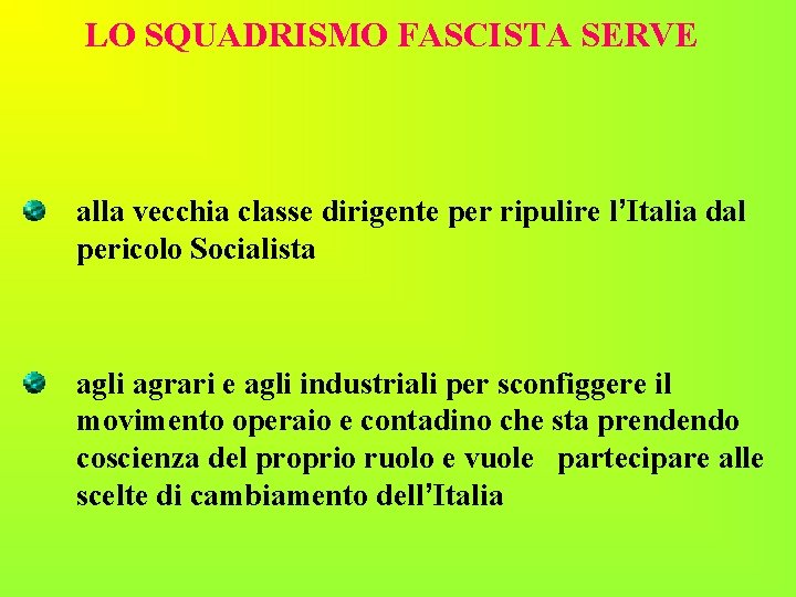 LO SQUADRISMO FASCISTA SERVE alla vecchia classe dirigente per ripulire l’Italia dal pericolo Socialista