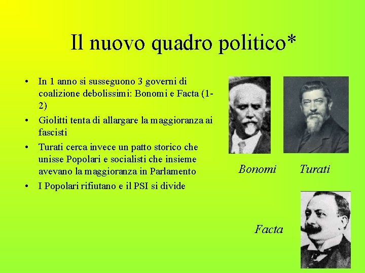 Il nuovo quadro politico* • In 1 anno si susseguono 3 governi di coalizione