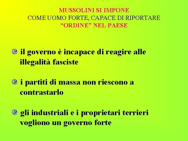 MUSSOLINI SI IMPONE COME UOMO FORTE, CAPACE DI RIPORTARE “ORDINE” NEL PAESE il governo