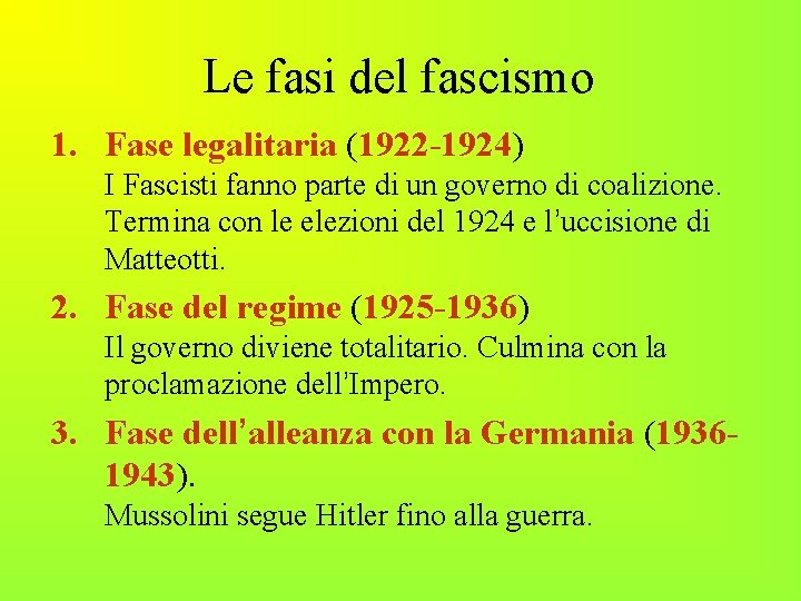 Le fasi del fascismo 1. Fase legalitaria (1922 -1924) I Fascisti fanno parte di