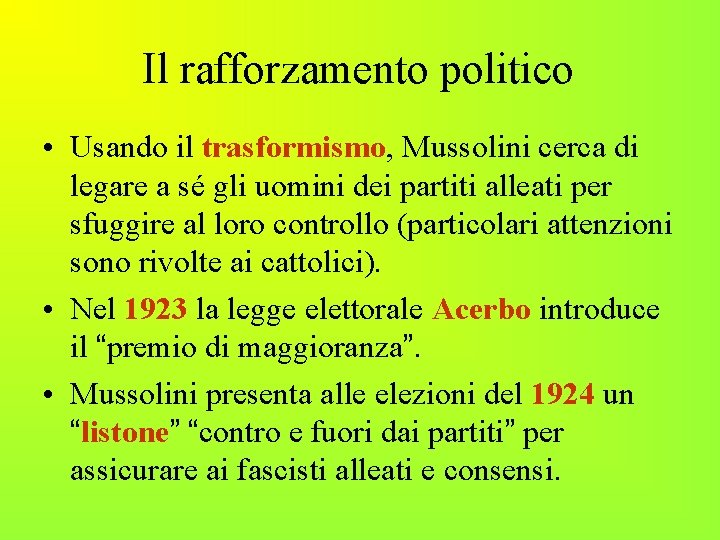 Il rafforzamento politico • Usando il trasformismo, Mussolini cerca di legare a sé gli