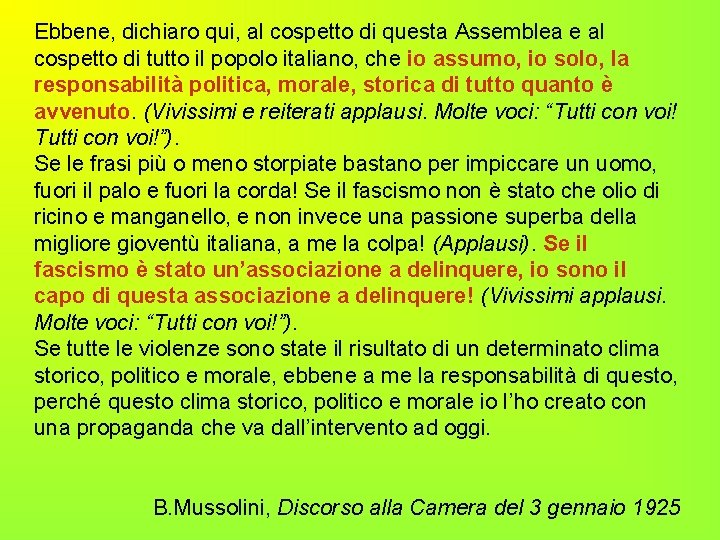 Ebbene, dichiaro qui, al cospetto di questa Assemblea e al cospetto di tutto il