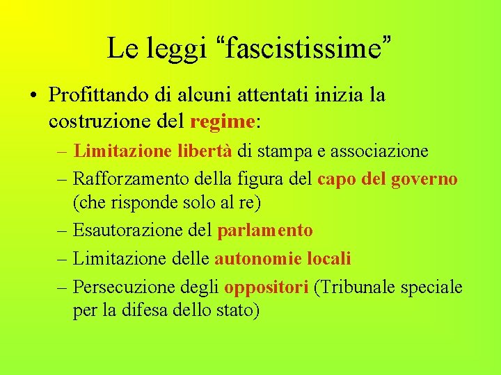 Le leggi “fascistissime” • Profittando di alcuni attentati inizia la costruzione del regime: –