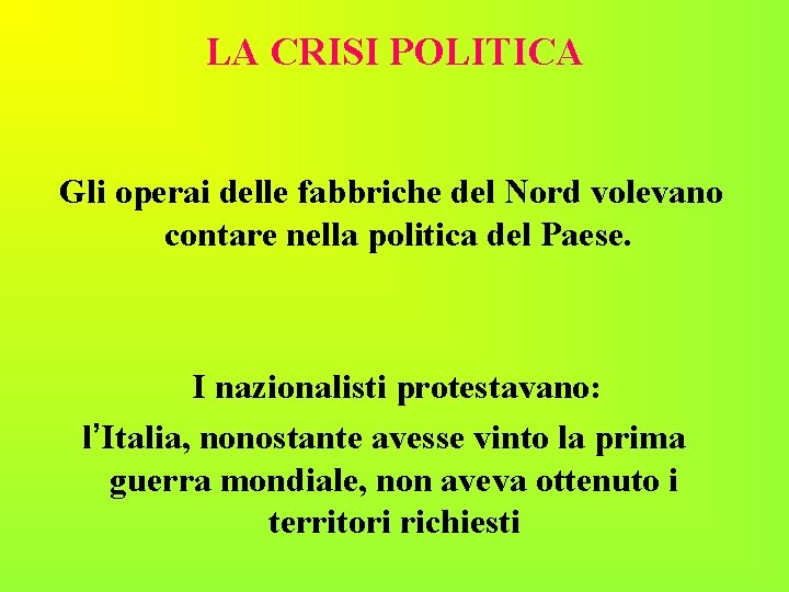 LA CRISI POLITICA Gli operai delle fabbriche del Nord volevano contare nella politica del