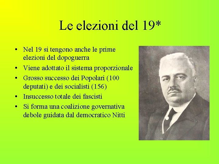 Le elezioni del 19* • Nel 19 si tengono anche le prime elezioni del