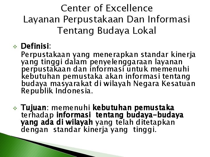 Center of Excellence Layanan Perpustakaan Dan Informasi Tentang Budaya Lokal v v Definisi: Perpustakaan