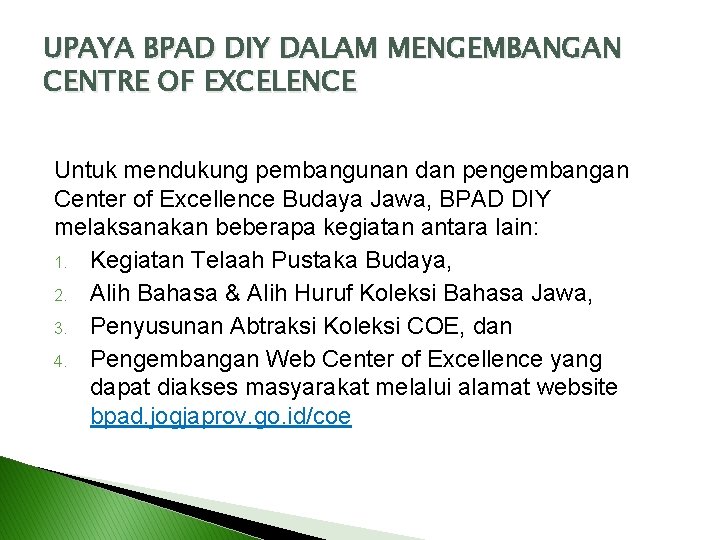 UPAYA BPAD DIY DALAM MENGEMBANGAN CENTRE OF EXCELENCE Untuk mendukung pembangunan dan pengembangan Center